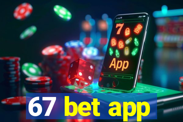 67 bet app